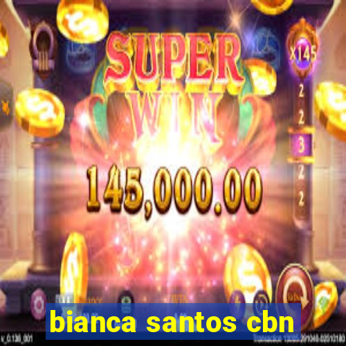 bianca santos cbn